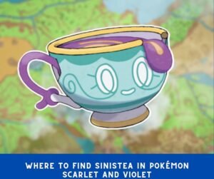 Where to find Sinistea in Pokémon Scarlet and Violet